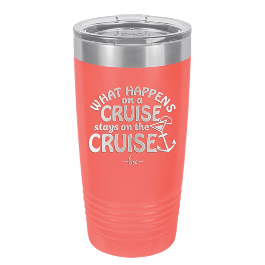 What Happens on a Cruise Stays on the Cruise 3 - Laser Engraved Stainless Steel Drinkware - 1455 -