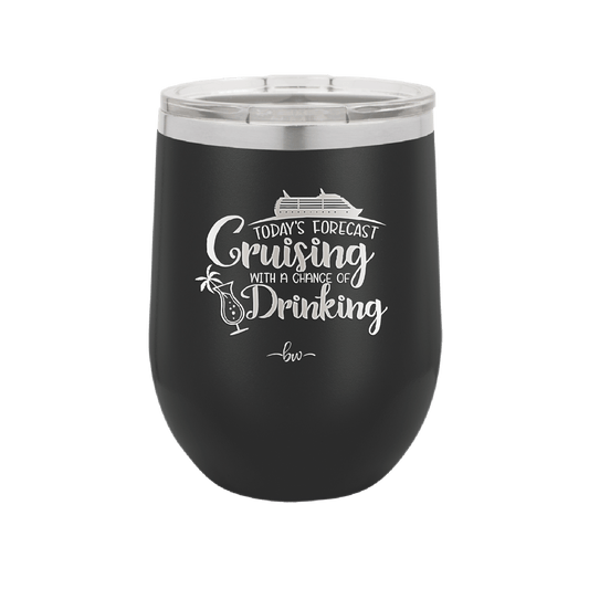 Today's Forecast Cruising with a Chance of Drinking Cruise 1 - Laser Engraved Stainless Steel Drinkware - 1456 -