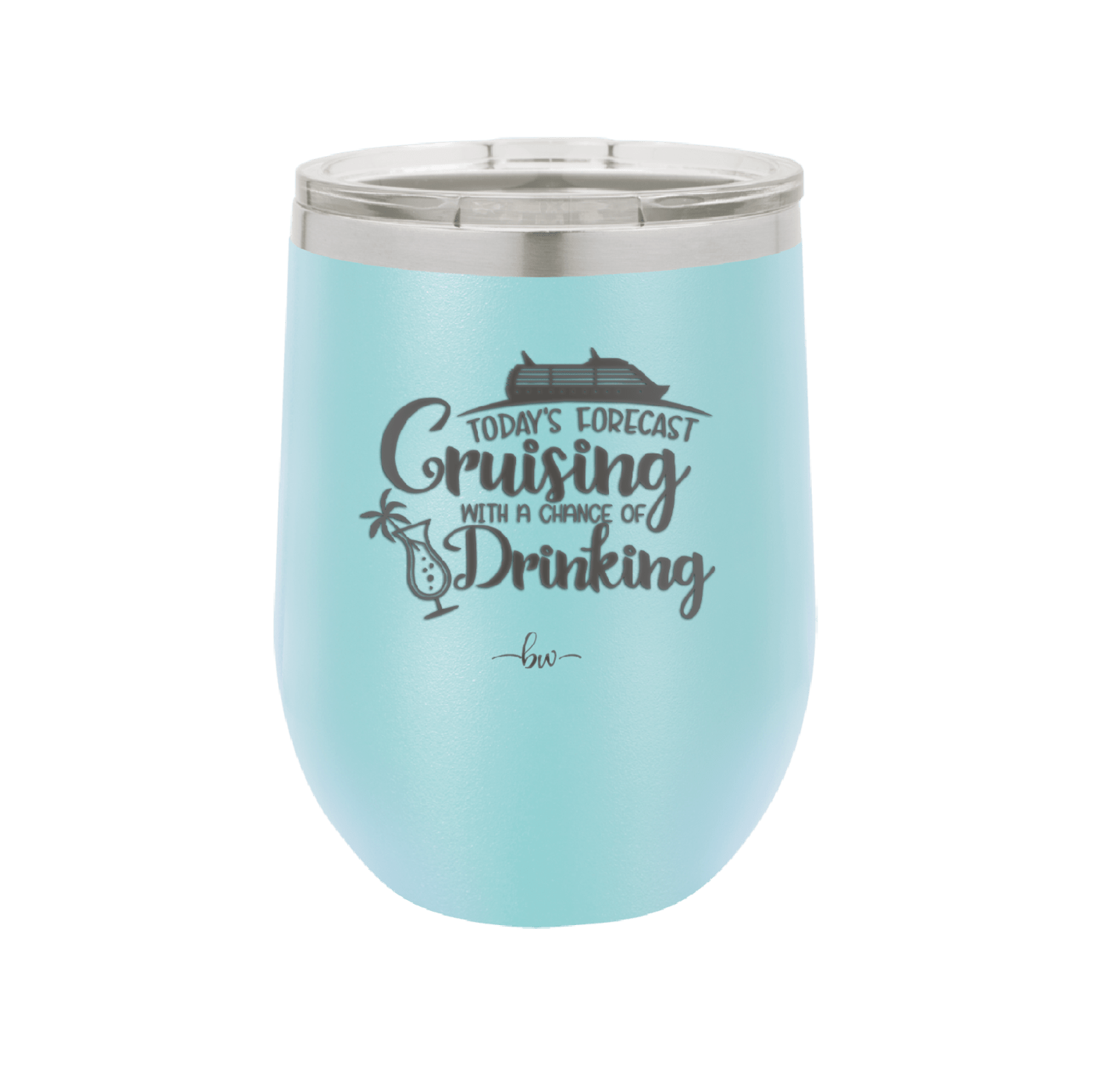 Today's Forecast Cruising with a Chance of Drinking Cruise 1 - Laser Engraved Stainless Steel Drinkware - 1456 -