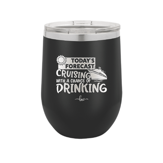 Today's Forecast Cruising with a Chance of Drinking Cruise 2 - Laser Engraved Stainless Steel Drinkware - 1457 -