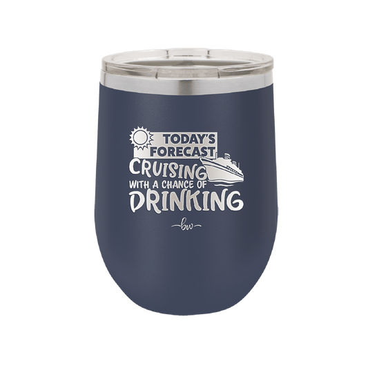 Today's Forecast Cruising with a Chance of Drinking Cruise 2 - Laser Engraved Stainless Steel Drinkware - 1457 -