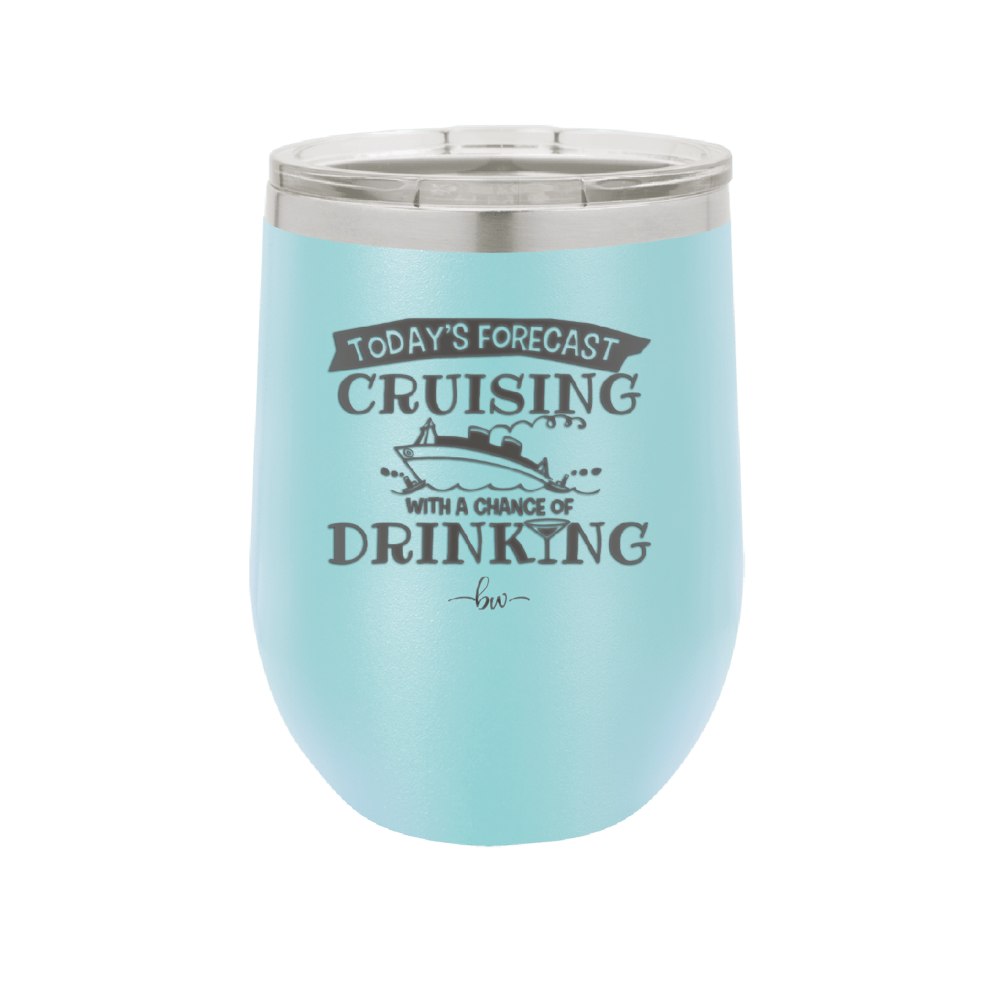 Today's Forecast Cruising with a Chance of Drinking Cruise 3 - Laser Engraved Stainless Steel Drinkware - 1458 -
