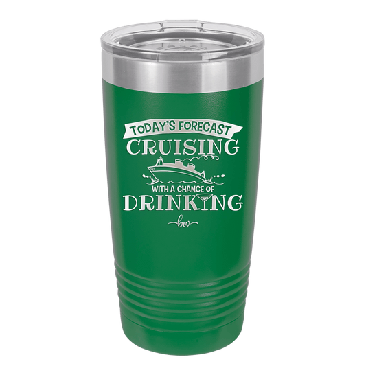 Today's Forecast Cruising with a Chance of Drinking Cruise 3 - Laser Engraved Stainless Steel Drinkware - 1458 -