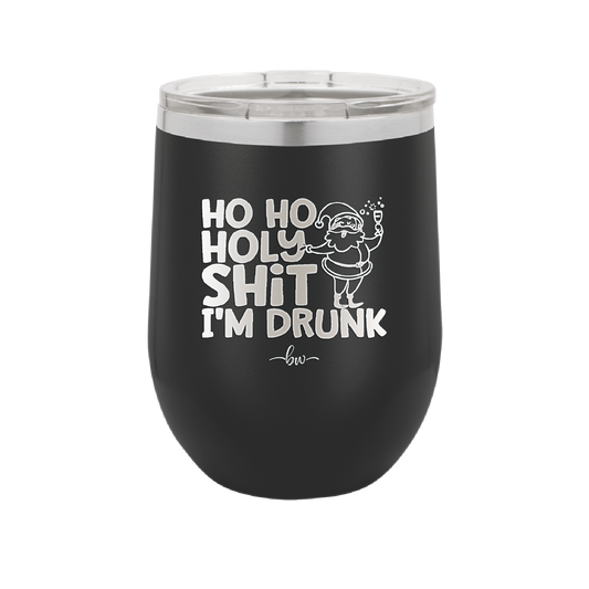 Ho Ho Holy Shit I'm Drunk 2 - Laser Engraved Stainless Steel Drinkware - 1461 -