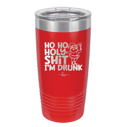 Ho Ho Holy Shit I'm Drunk 2 - Laser Engraved Stainless Steel Drinkware - 1461 -