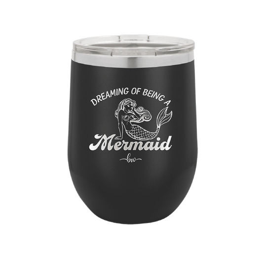 Dreaming of Being a Mermaid 1 - Laser Engraved Stainless Steel Drinkware - 1469 -