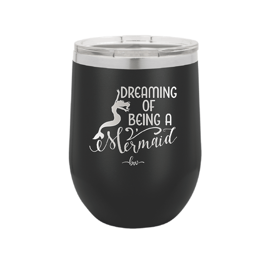 Dreaming of Being a Mermaid 3 - Laser Engraved Stainless Steel Drinkware - 1471 -