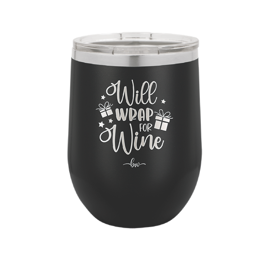 Will Wrap for Wine - Laser Engraved Stainless Steel Drinkware - 1493 -