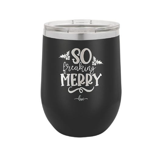 So Freaking Merry - Laser Engraved Stainless Steel Drinkware - 1494 -