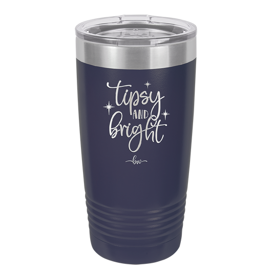 Tipsy and Bright - Laser Engraved Stainless Steel Drinkware - 1495 -