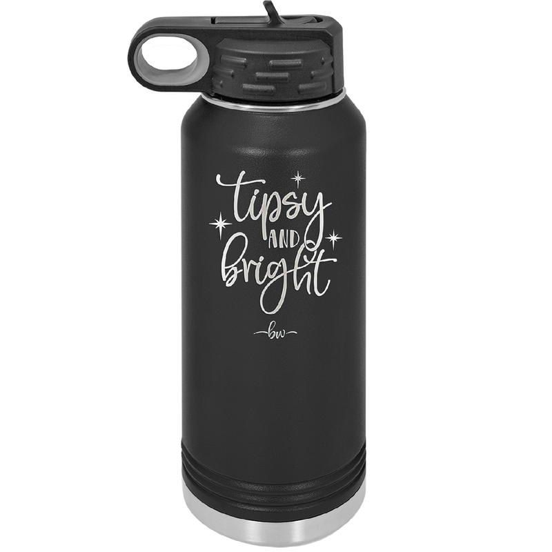 Tipsy and Bright - Laser Engraved Stainless Steel Drinkware - 1495 -