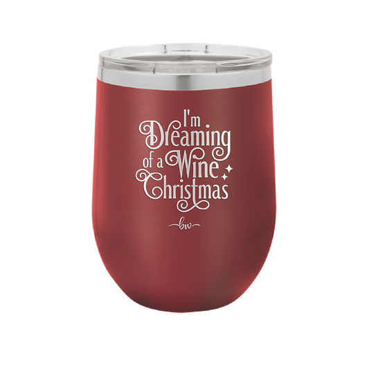 I'm Dreaming of a Wine Christmas - Laser Engraved Stainless Steel Drinkware - 1497 -