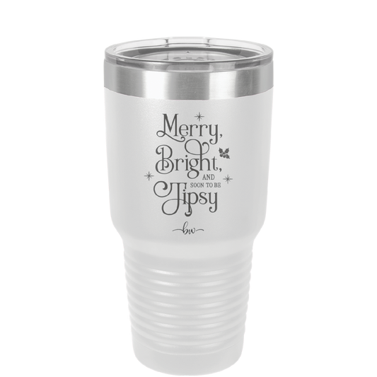 Merry, Bright, and Soon to be Tipsy - Laser Engraved Stainless Steel Drinkware - 1499 -