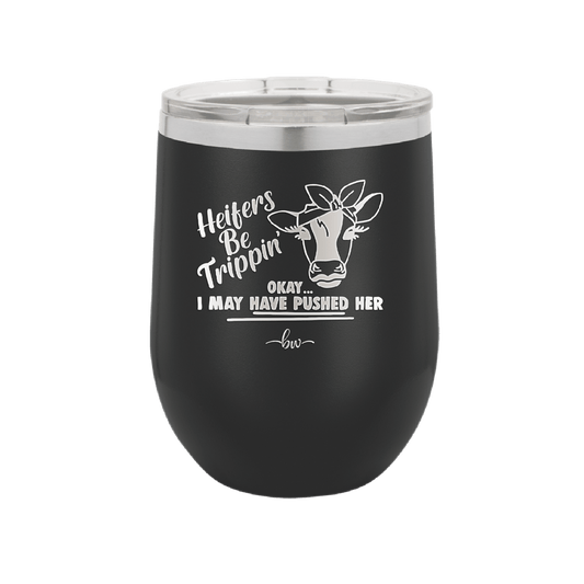 Heifers Be Trippin Bow - Laser Engraved Stainless Steel Drinkware - 1506 -