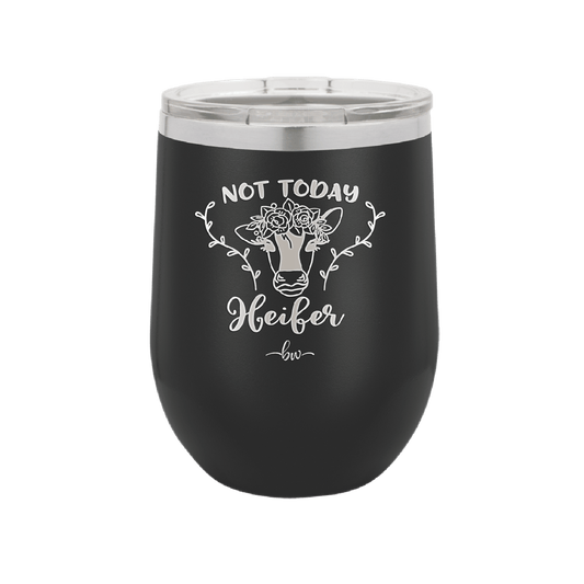 Not Today Heifer Floral - Laser Engraved Stainless Steel Drinkware - 1510 -