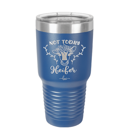 Not Today Heifer Floral - Laser Engraved Stainless Steel Drinkware - 1510 -