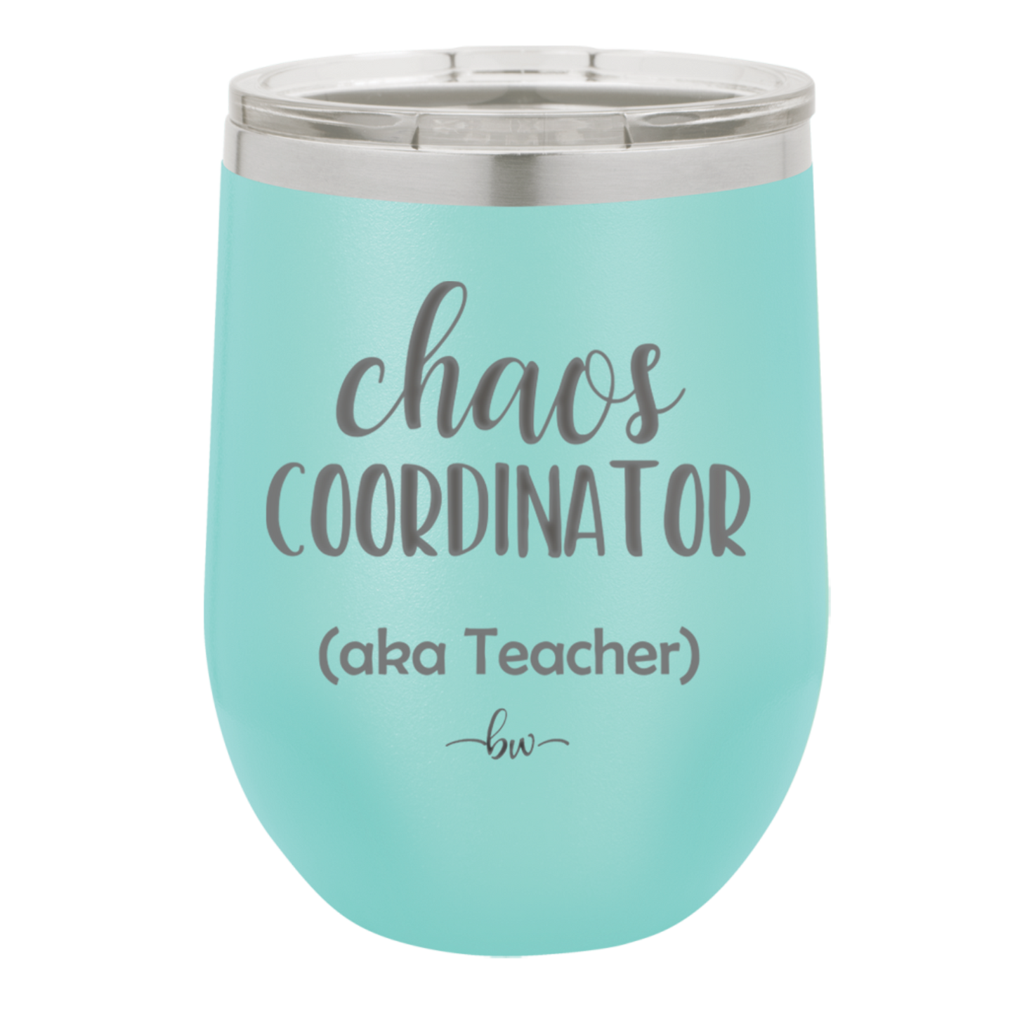 Chaos Coordinator aka Teacher - Laser Engraved Stainless Steel Drinkware - 1534 -