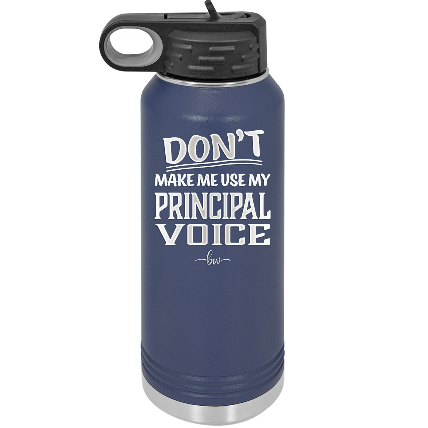 Don't Make Me Use My Principal Voice - Laser Engraved Stainless Steel Drinkware - 1536 -