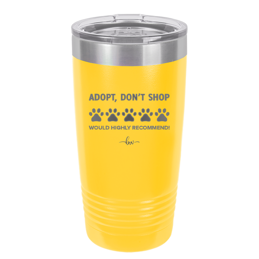 Adopt. 5 Paws. Would Highly Recommend - Laser Engraved Stainless Steel Drinkware - 1538 -