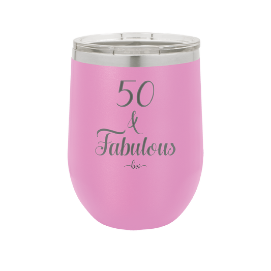 Fifty and Fabulous - Laser Engraved Stainless Steel Drinkware - 1540 -