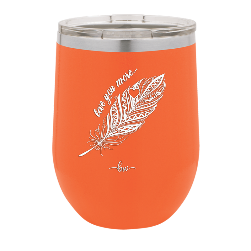 Love You More with Feather - Laser Engraved Stainless Steel Drinkware - 1556 -