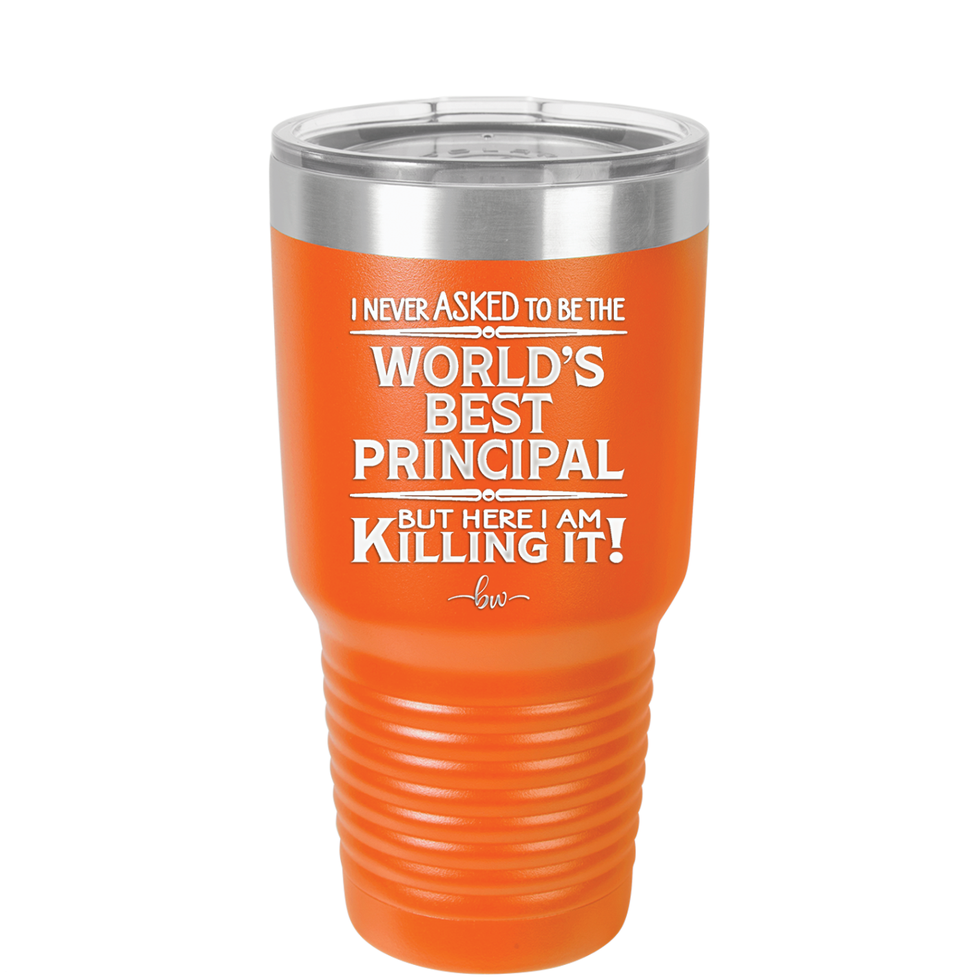 I Never Asked to Be the World's Best Principal - Laser Engraved Stainless Steel Drinkware - 1557 -