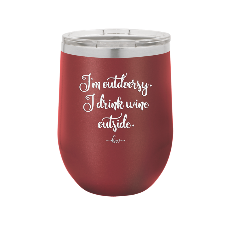 I'm Outdoorsy. I Drink Wine Outside - Laser Engraved Stainless Steel Drinkware - 1563 -