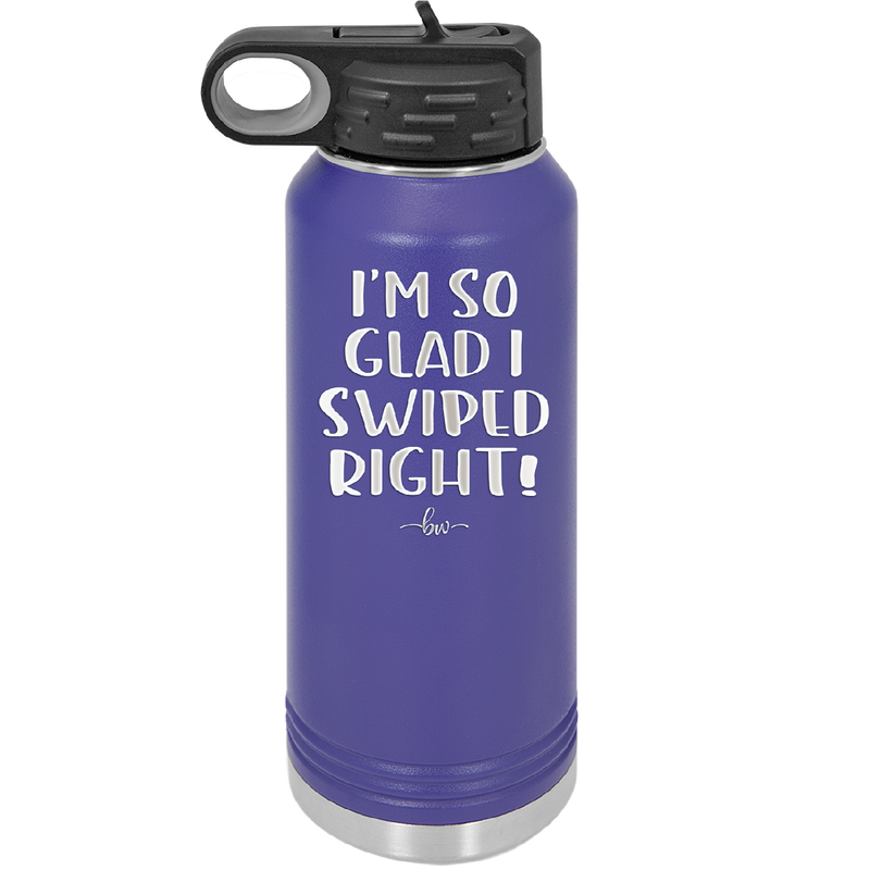 I'm So Glad I Swiped Right - Laser Engraved Stainless Steel Drinkware - 1565 -