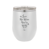 Love the Wine You're With - Laser Engraved Stainless Steel Drinkware - 1568 -