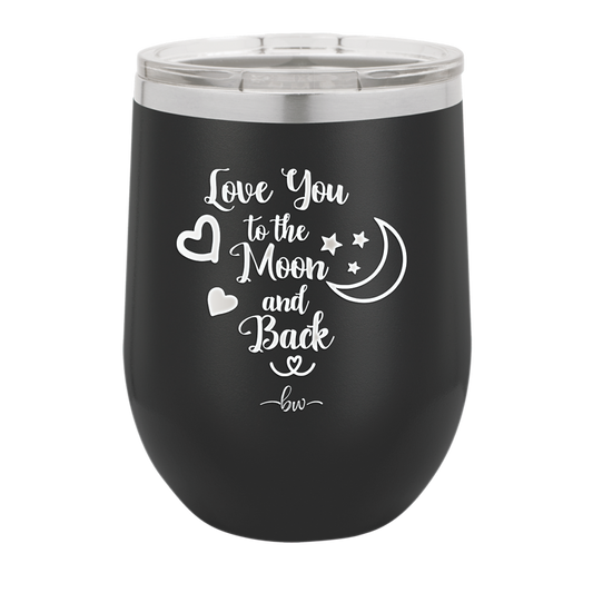 Love You to the Moon and Back - Laser Engraved Stainless Steel Drinkware - 1570 -