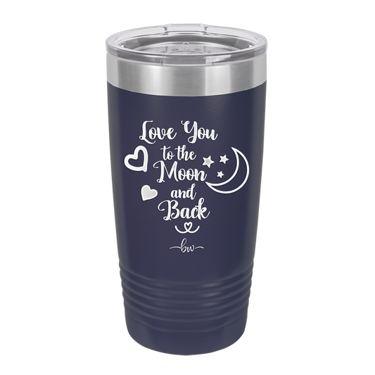 Love You to the Moon and Back - Laser Engraved Stainless Steel Drinkware - 1570 -