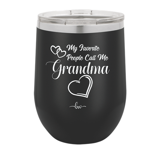 My Favorite People Call Me Grandma - Laser Engraved Stainless Steel Drinkware - 1579 -