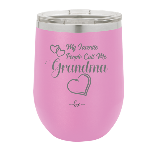 My Favorite People Call Me Grandma - Laser Engraved Stainless Steel Drinkware - 1579 -