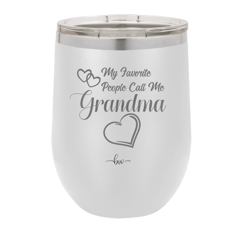 My Favorite People Call Me Grandma - Laser Engraved Stainless Steel Drinkware - 1579 -