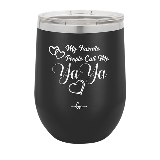 My Favorite People Call Me YaYa - Laser Engraved Stainless Steel Drinkware - 1581 -