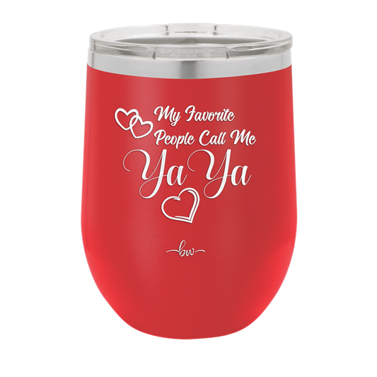 My Favorite People Call Me YaYa - Laser Engraved Stainless Steel Drinkware - 1581 -