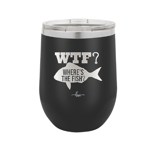 WTF Where's the Fish - Laser Engraved Stainless Steel Drinkware - 1586 -