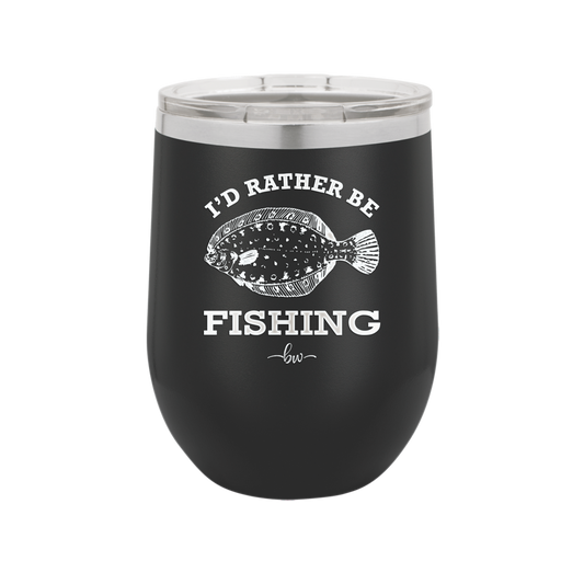 I'd Rather Be Fishing Flounder - Laser Engraved Stainless Steel Drinkware - 1587 -