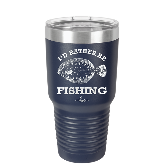 I'd Rather Be Fishing Flounder - Laser Engraved Stainless Steel Drinkware - 1587 -