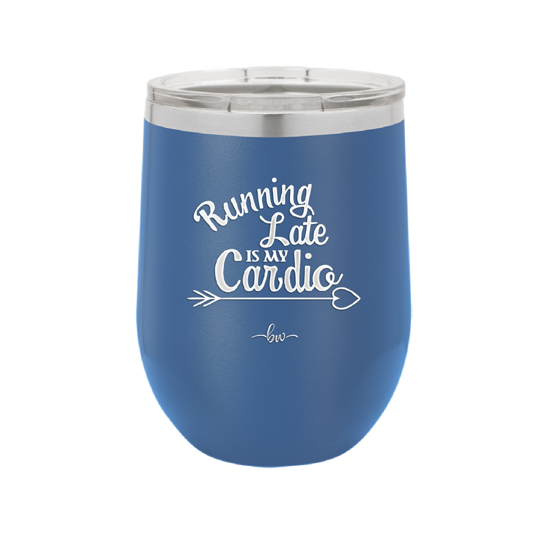 Running Late is My Cardio - Laser Engraved Stainless Steel Drinkware - 1594 -