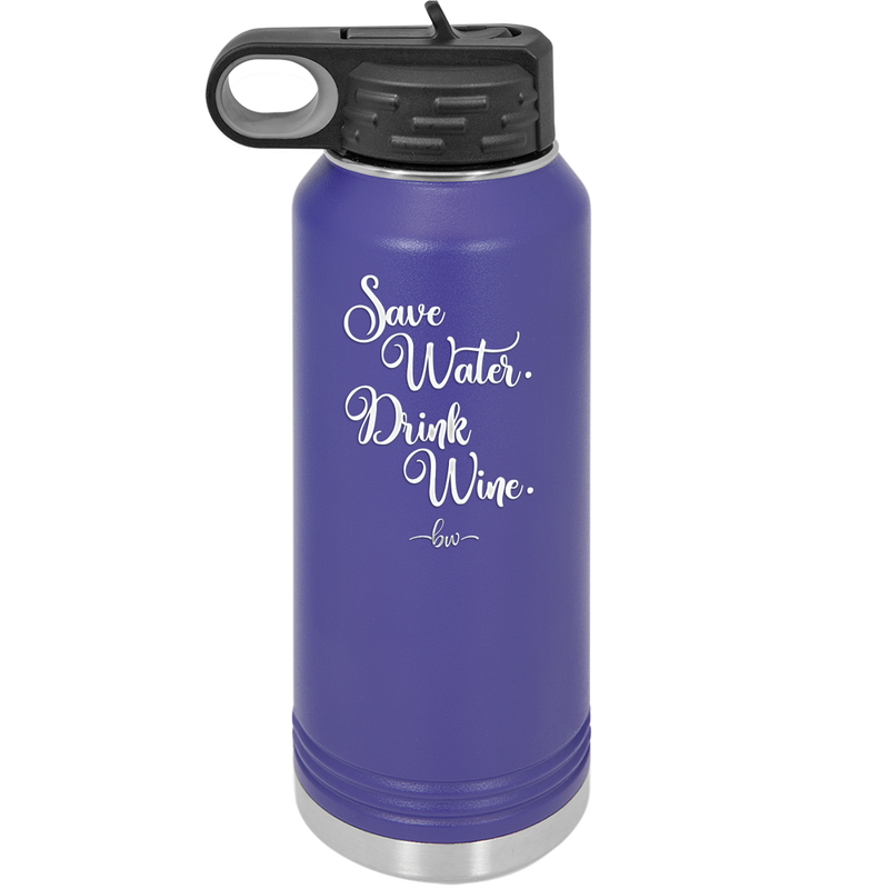 Save Water Drink Wine - Laser Engraved Stainless Steel Drinkware - 1595 -