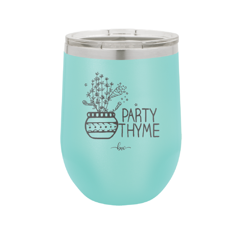 Party Thyme - Laser Engraved Stainless Steel Drinkware - 1621 -