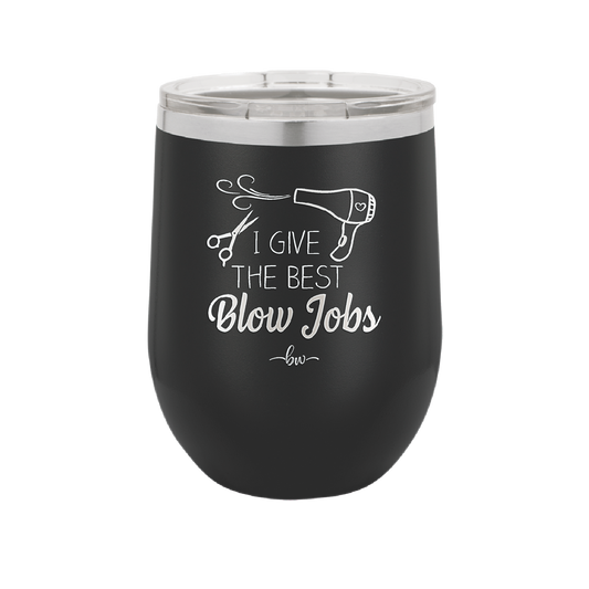 I Give the Best Blow Jobs Hair Stylist - Laser Engraved Stainless Steel Drinkware - 1625 -