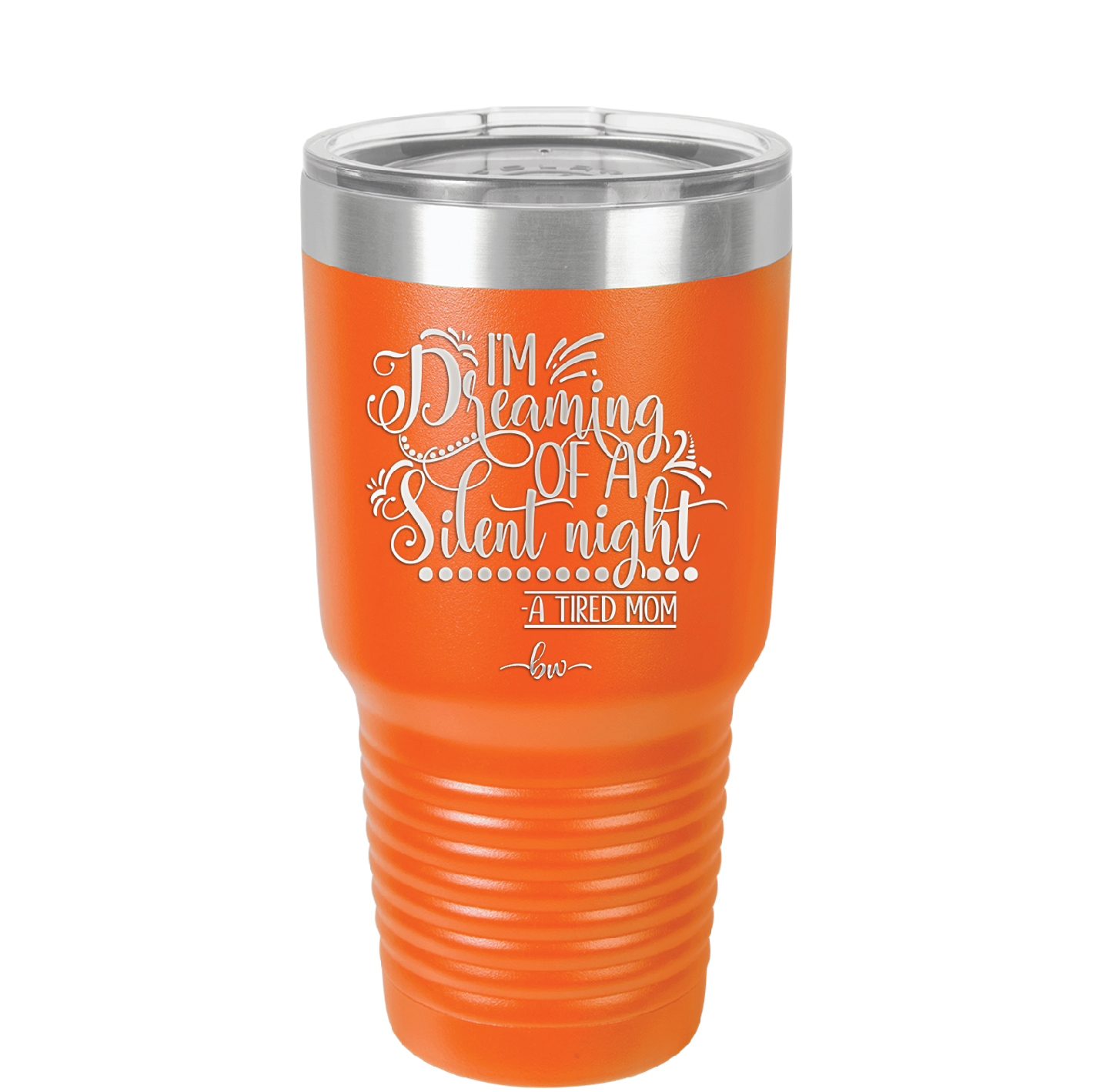I'm Dreaming of a Silent Night A Tired Mom - Laser Engraved Stainless Steel Drinkware - 1638 -