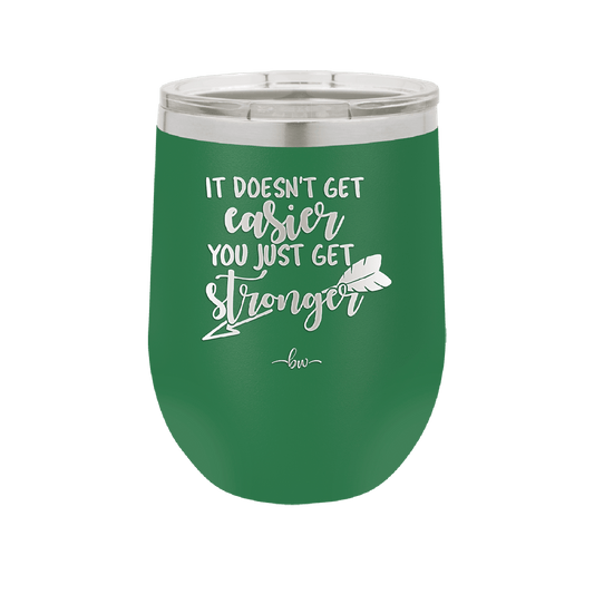 It Doesn't Get Easier You Just Get Stronger 1 - Laser Engraved Stainless Steel Drinkware - 1641 -