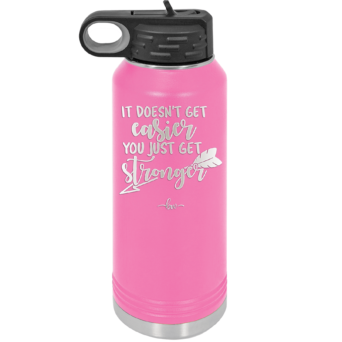 It Doesn't Get Easier You Just Get Stronger 1 - Laser Engraved Stainless Steel Drinkware - 1641 -