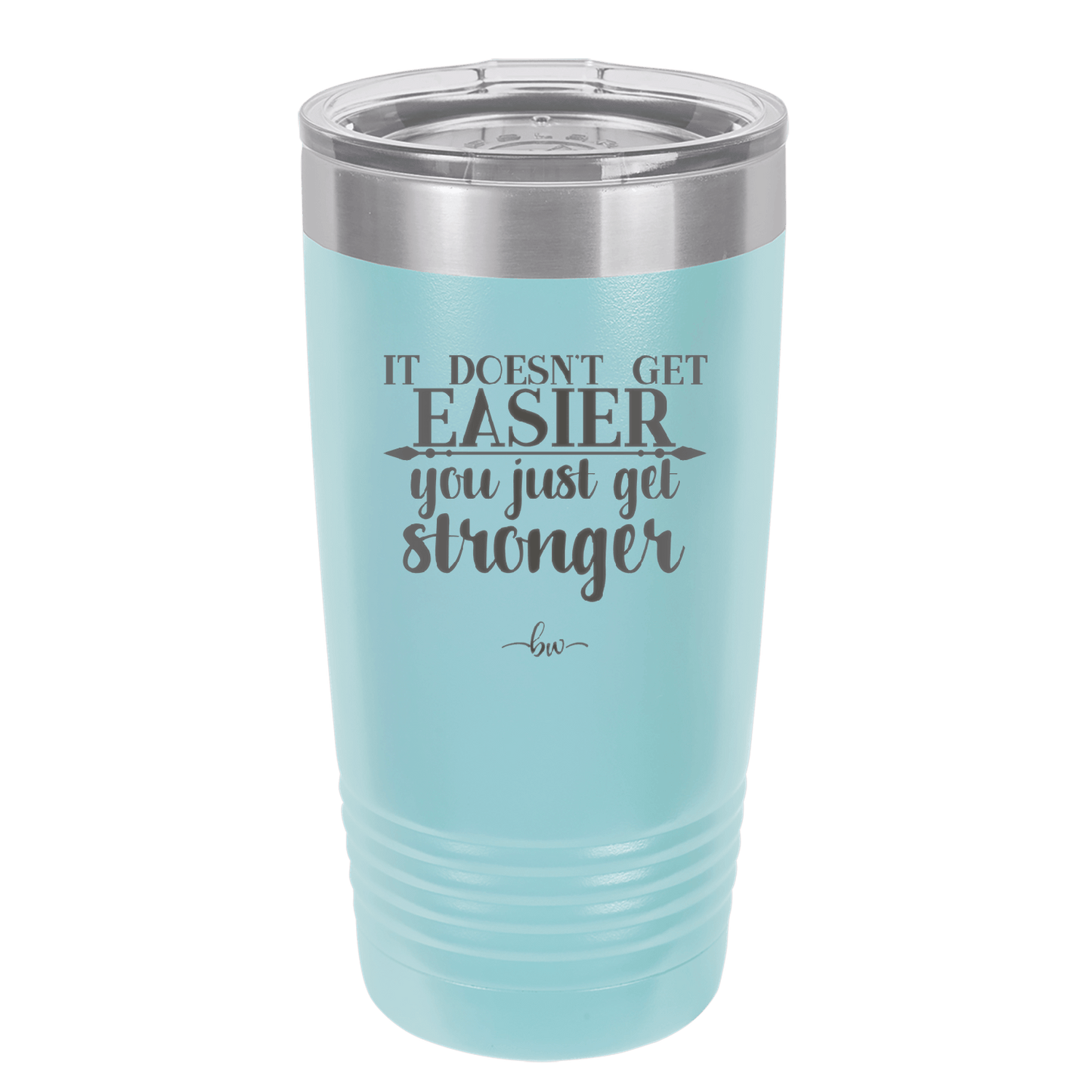 It Doesn't Get Easier You Just Get Stronger 2 - Laser Engraved Stainless Steel Drinkware - 1642 -