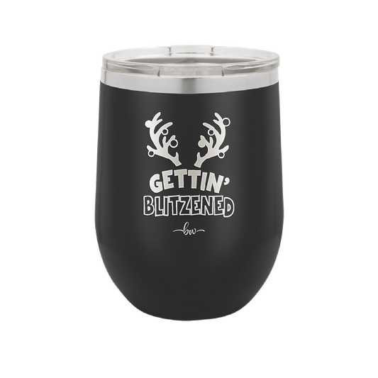 Getting Blitzened - Laser Engraved Stainless Steel Drinkware - 1643 -