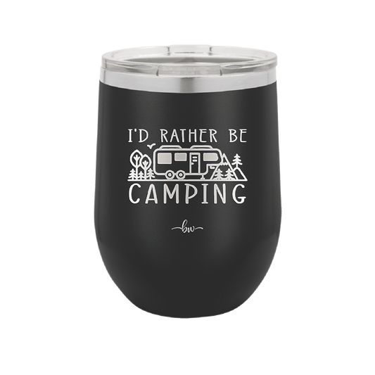 I'd Rather Be Camping Fifth Wheel - Laser Engraved Stainless Steel Drinkware - 1648 -
