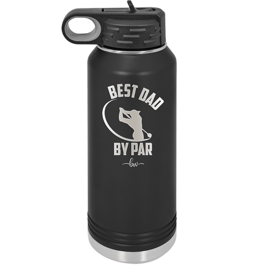 Best Dad by Par 1 Golf Dad - Laser Engraved Stainless Steel Drinkware - 1650 -